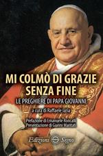 Mi colmò di grazie senza fine. Le preghiere di papa Giovanni