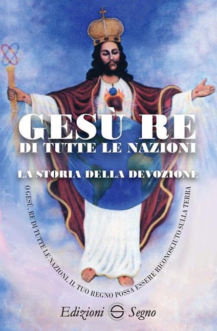 Gesù re di tutte le nazioni. La storia della devozione - copertina