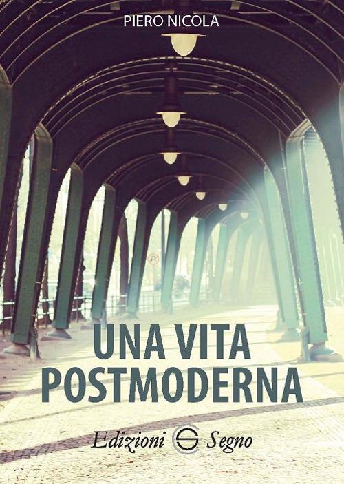 Una vita postmoderna - Piero Nicola - copertina