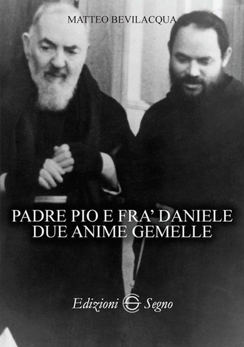 Padre Pio e fra Daniele due anime gemelle - Matteo Bevilacqua - copertina