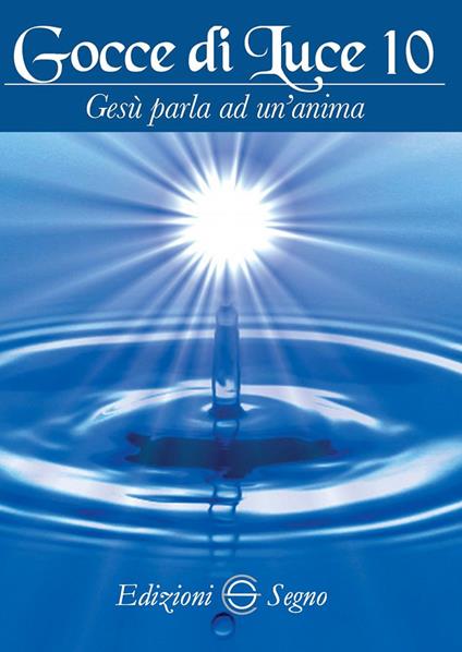 Gocce di luce. Gesù parla ad un'anima. Vol. 10 - copertina