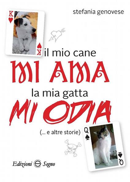 Il mio cane mi ama la mia gatta mi odia (... e altre storie) - Stefania Genovese - copertina