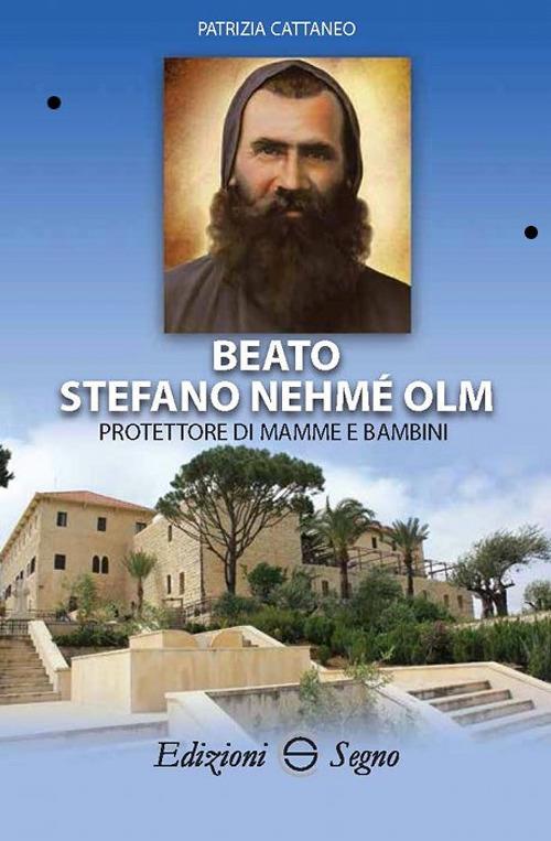 Beato Stefano Nehmé Olm protettore di mamme e bambini - Patrizia Cattaneo - copertina