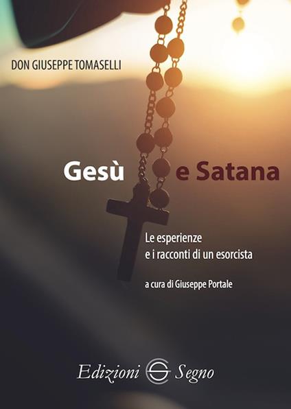 Gesù e Satana. Le esperienze e i racconti di un esorcista - Giuseppe Tomaselli - copertina