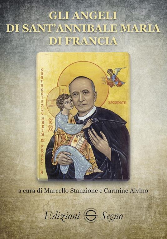 Gli angeli di sant'Annibale Maria di Francia - Marcello Stanzione,Carmine Alvino - copertina