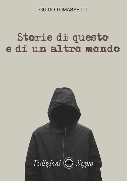 Storie di questo e di un altro mondo - Guido Tomasetti - copertina