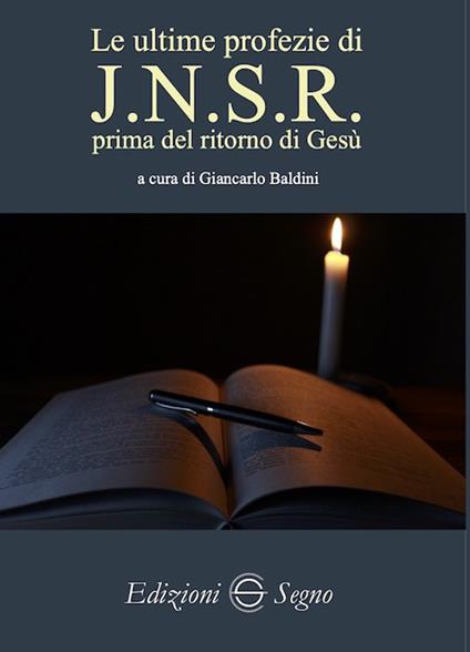 Le ultime profezie di J.N.S.R. prima del ritorno di Gesù - Giancarlo Baldini - copertina