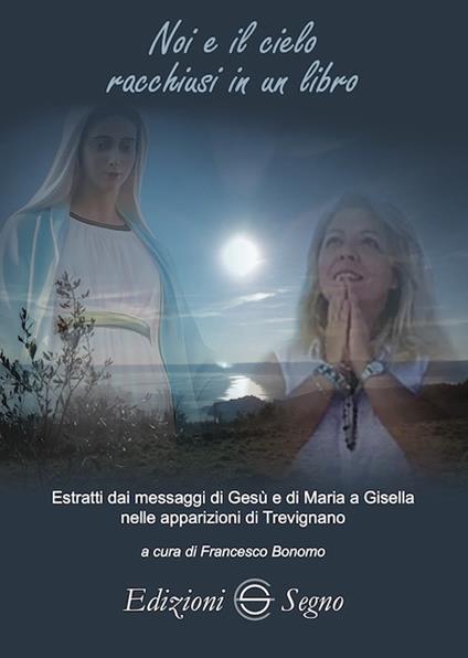 Noi e il cielo racchiusi in un libro. Estratti dai messaggi di Gesù e di Maria a Gisella nelle apparizioni di Trevignano - copertina