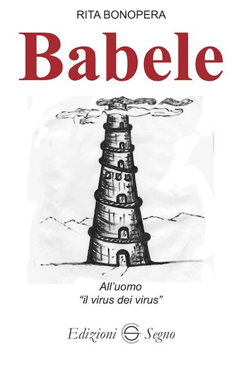 Babele. All'uomo «il virus dei virus» - Rita Bonopera - copertina