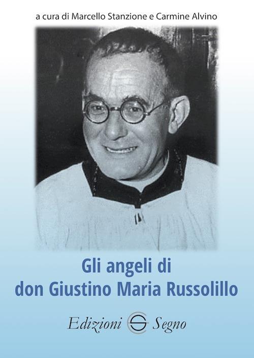 Gli angeli di don Giustino Maria Russolillo - Marcello Stanzione,Carmine Alvino - copertina