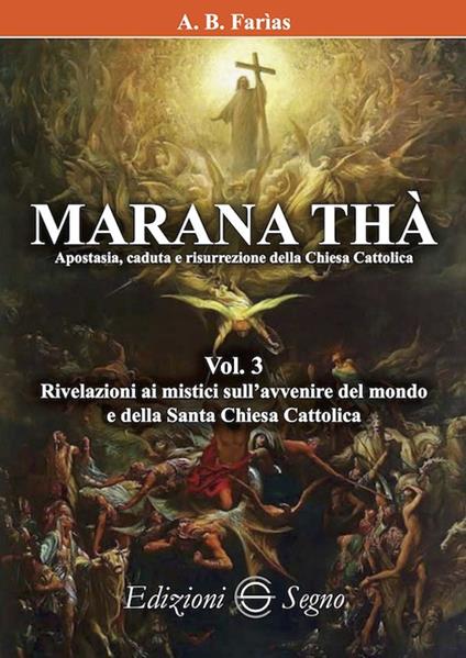 Marana Thà. Apostasia, caduta e risurrezione della Chiesa cattolica. Vol. 3 - Benoit Faria - copertina