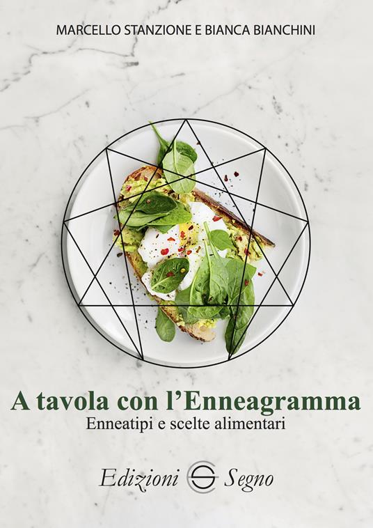 A tavola con l'Enneagramma. Enneatipi e scelte alimentari - Marcello Stanzione,Bianca Bianchini - copertina