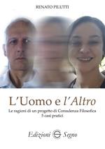 L' uomo e l'altro. Le ragioni di un progetto di consulenza filosofica 5 casi pratici