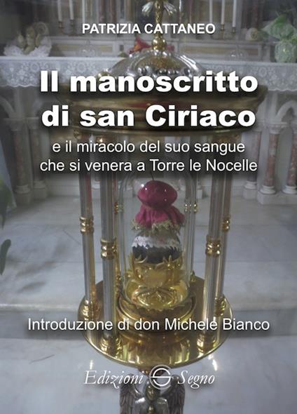 Il manoscritto di san Ciriaco e il miracolo del suo sangue che si venera a Torre le Nocelle - Patrizia Cattaneo - copertina