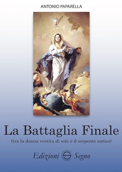 La battaglia finale tra la donna vestita di sole e il serpente antico - Antonio Paparella - copertina