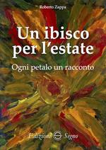 Un ibisco per l'estate. Ogni petalo un racconto