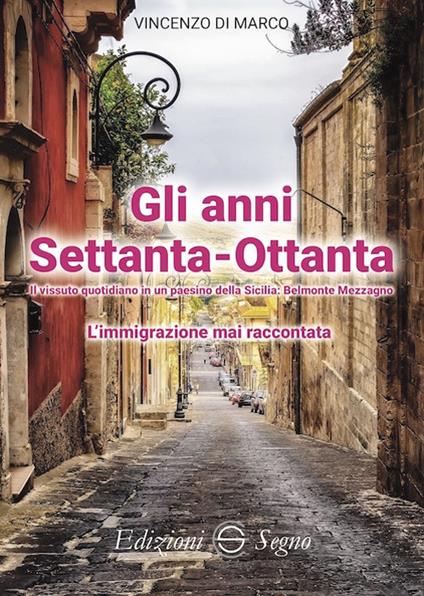 Gli anni Settanta-Ottanta. L'immigrazione mai raccontata - Vincenzo Di Marco - copertina