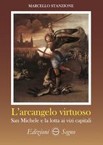 L' arcangelo virtuoso San Michele e la lotta ai vizi capitali