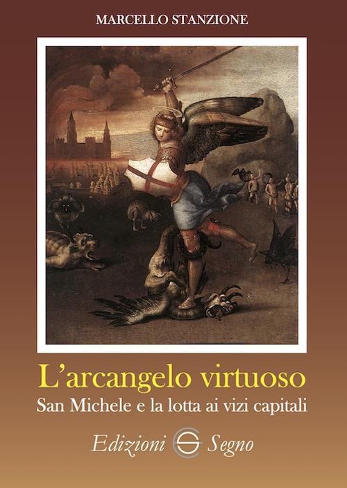L' arcangelo virtuoso San Michele e la lotta ai vizi capitali - Marcello Stanzione - copertina