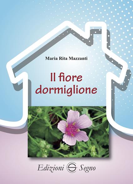Il fiore dormiglione - Maria Rita Mazzanti - copertina