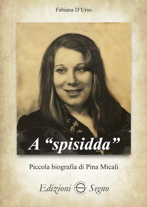 A «spisidda». Piccola biografia di Pina Micali - Fabiana D'Urso - copertina