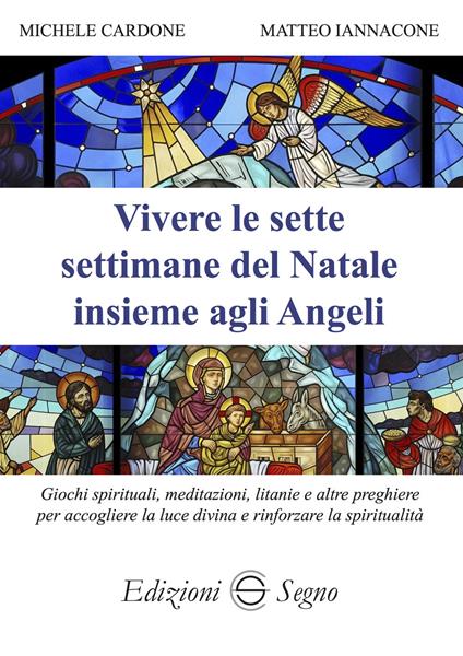 Vivere le sette settimane del Natale insieme agli Angeli - Michele Pio Cardone,Matteo Iannacone - copertina