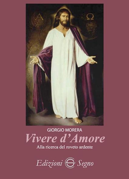 Vivere d'amore. Alla ricerca del roveto ardente - Giorgio Morera - copertina