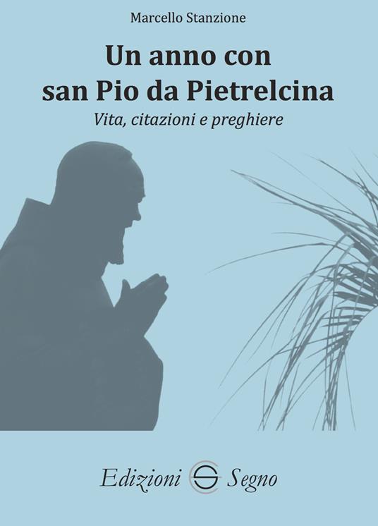 Un anno con san Pio da Pietralcina. Vita, citazioni e preghiere - Marcello Stanzione - copertina