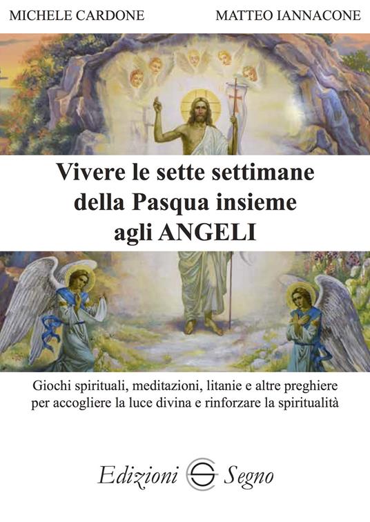 Vivere le sette settimane della Pasqua insieme agli angeli - Michele Cardone,Matteo Iannacone - copertina