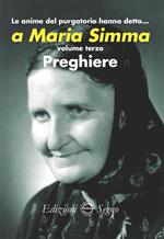 anime del Purgatorio hanno detto... a Maria Simma. Vol. 3: Preghiere