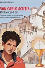 San Carlo Acutis. L'influencer di Dio