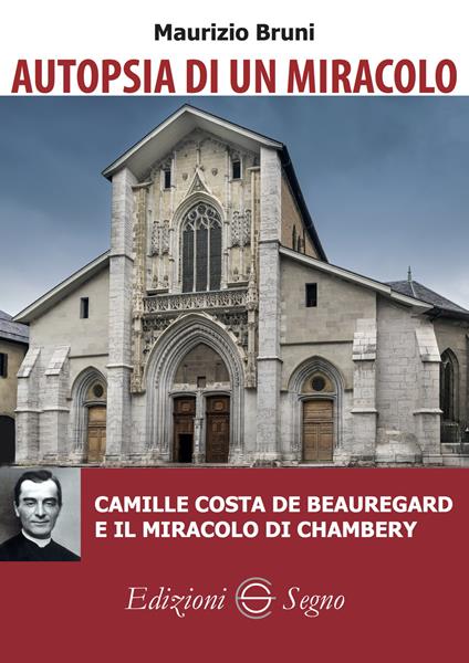 Autopsia di un miracolo. Camille Costa de Beauregard e il miracolo di Chambery - Maurizio Bruni - copertina