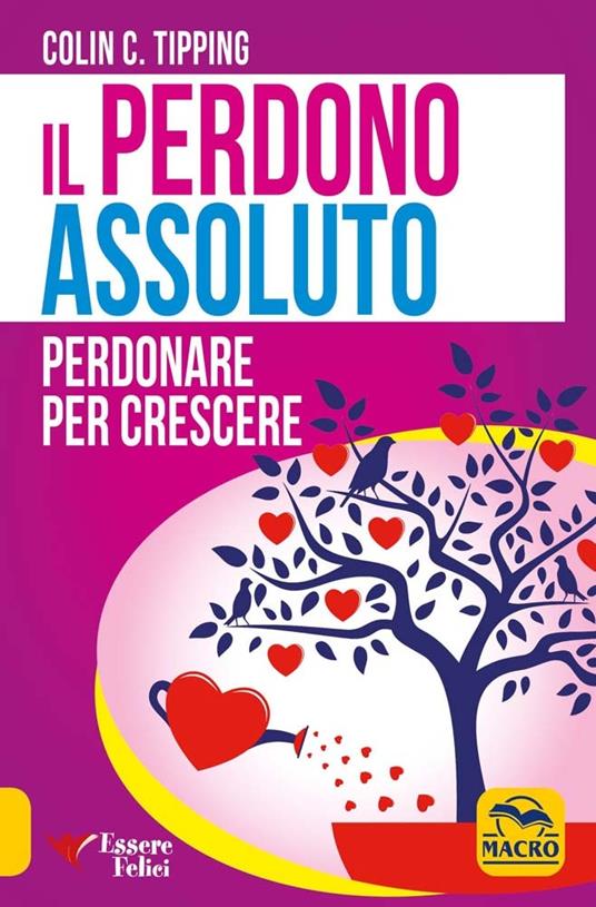 Il perdono assoluto. Perdonare per crescere - Colin C. Tipping - 4