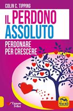 Il perdono assoluto. Perdonare per crescere