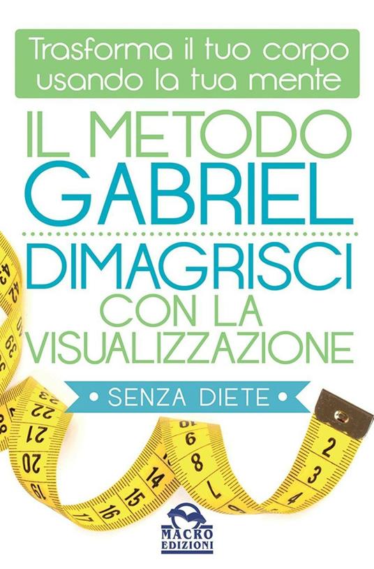 Il metodo Gabriel. Dimagrisci con la visualizzazione - Jon Gabriel - copertina
