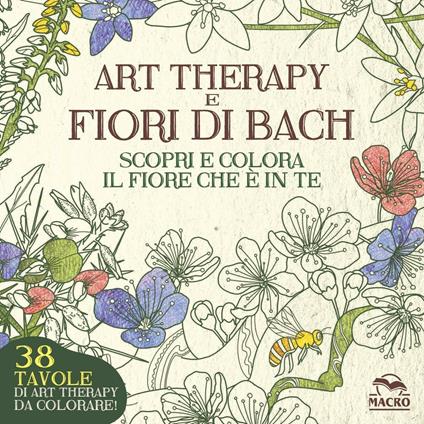 Art therapy e fiori di Bach. Scopri e colora il fiore che è in te - Lucilla Satanassi - copertina