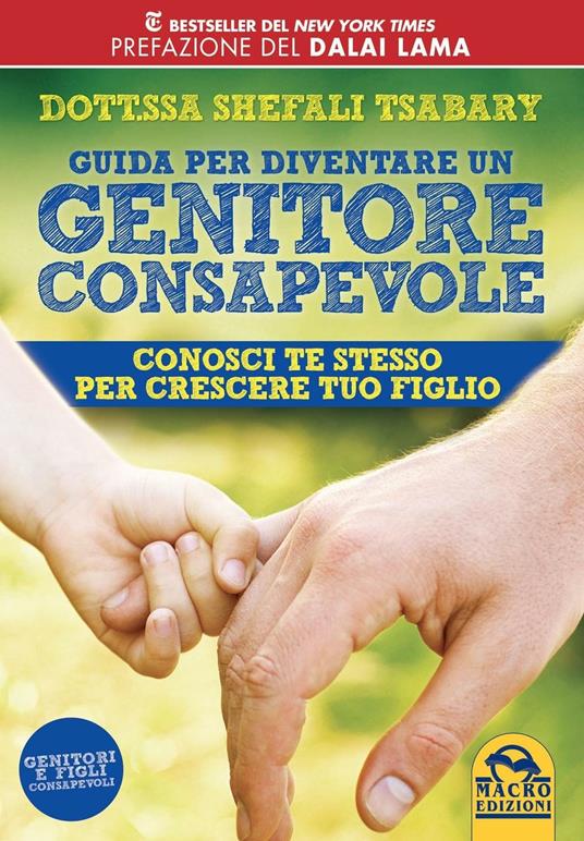 Guida per diventare un genitore consapevole. Conosci te stesso per crescere tuo figlio - Shefali Tsabary - ebook