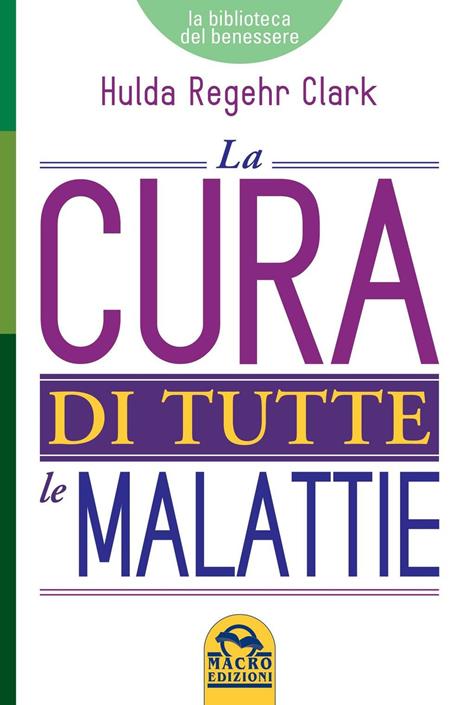 La cura di tutte le malattie - Hulda Regehr Clark - copertina