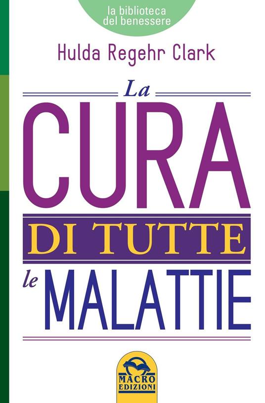 La cura di tutte le malattie - Hulda Regehr Clark - copertina
