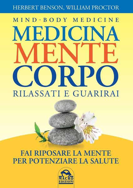 Medicina mente corpo. Rilassati e guarirai - Herbert Benson,William Proctor - copertina