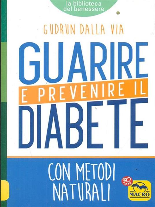 Guarire e prevenire il diabete. Con metodi naturali - Gudrun Dalla Via - 3