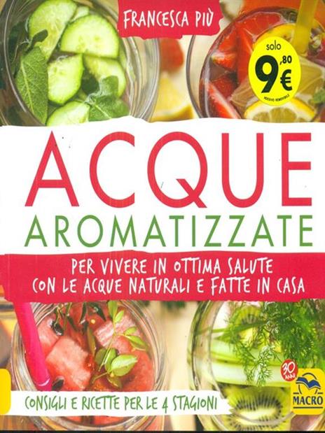 Acque aromatizzate. Per vivere in ottima salute con le acque naturali e fatte in casa - Francesca Più - copertina