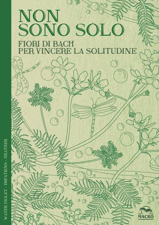 Non sono solo. Fiori di Bach per vincere la solitudine - Lucilla Satanassi - copertina