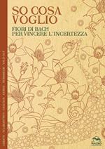 So cosa voglio. Fiori di Bach per vincere l'incertezza