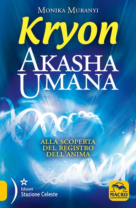 Kryon. Akasha umana. Alla scoperta del registro dell'anima - Monika Muranyi - copertina