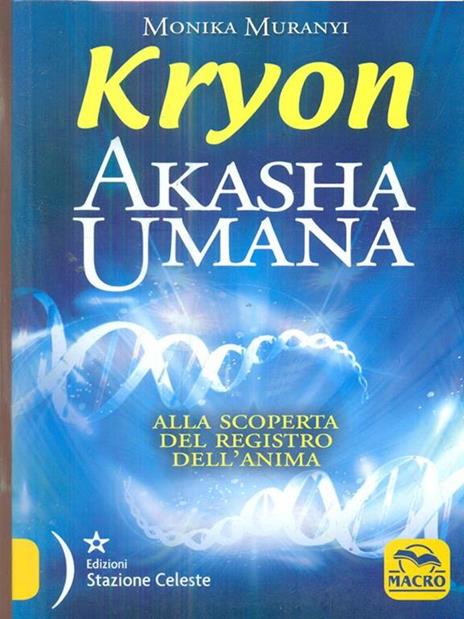Kryon. Akasha umana. Alla scoperta del registro dell'anima - Monika Muranyi - 5