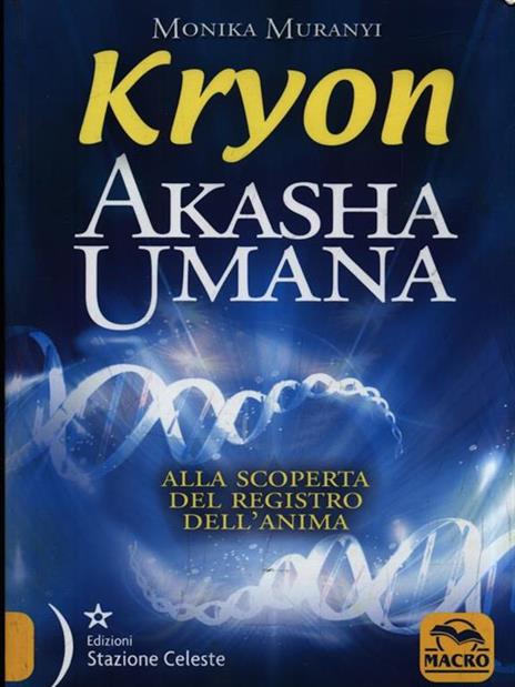 Kryon. Akasha umana. Alla scoperta del registro dell'anima - Monika Muranyi - 2