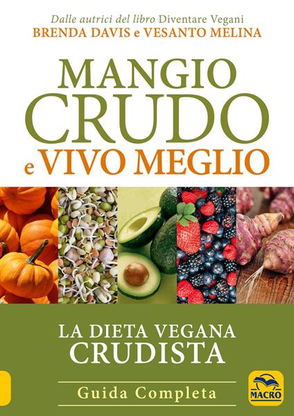 Mangio crudo e vivo meglio. La dieta vegana crudista - Brenda Davis,Vesanto Melina - copertina