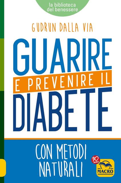 Guarire e prevenire il diabete. Con metodi naturali - Gudrun Dalla Via - ebook