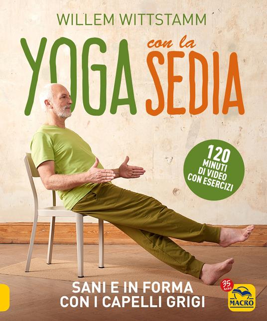 Yoga con la sedia. Sani e in forma con i capelli grigi. Con 120 minuti di video con esercizi - Willem Wittstamm - copertina